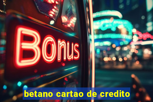 betano cartao de credito